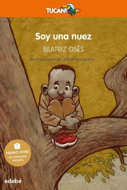 SOY UNA NUEZ : Premio EDEBÉ de Literatura Infantil 2018 | 9788468334578 | Osés García, Beatriz | Librería Castillón - Comprar libros online Aragón, Barbastro