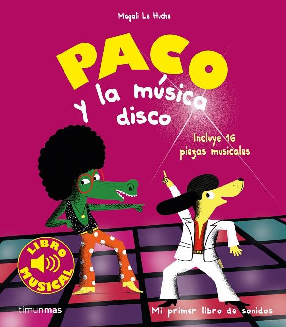 Paco y la musica disco : Libro musical | 9788408201403 | Le Huche, Magali | Librería Castillón - Comprar libros online Aragón, Barbastro
