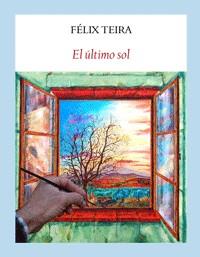 El último sol | 9788494616402 | Teira Cubel, Félix | Librería Castillón - Comprar libros online Aragón, Barbastro