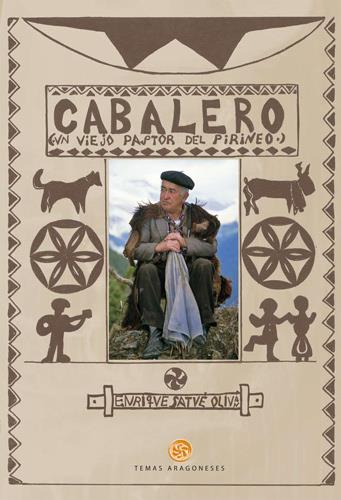 Cabalero : Un viejo pastor del Pirineo de Enrique Satué Oliván