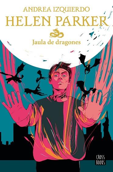 Helen Parker 3 : Jaula de dragones | 9788408245889 | Izquierdo, Andrea | Librería Castillón - Comprar libros online Aragón, Barbastro
