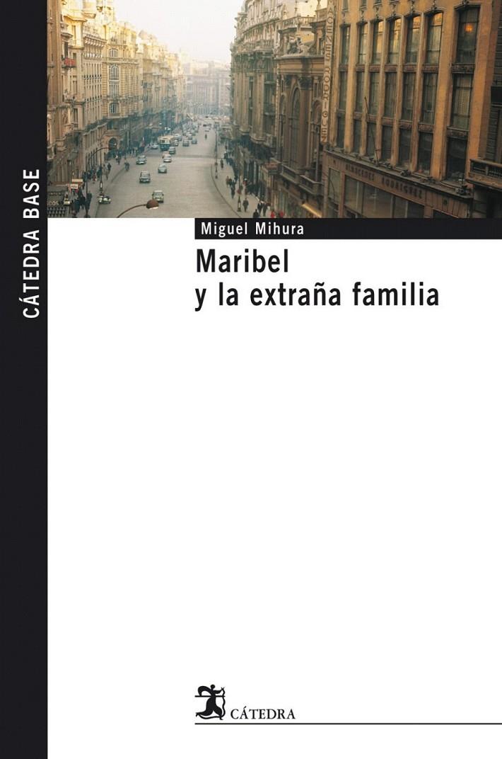 MARIBEL Y LA EXTRAÑA FAMILIA (CATEDRA BASE) | 9788437622231 | MIHURA, MIGUEL (1905-1977); ACIN, RAMON | Librería Castillón - Comprar libros online Aragón, Barbastro