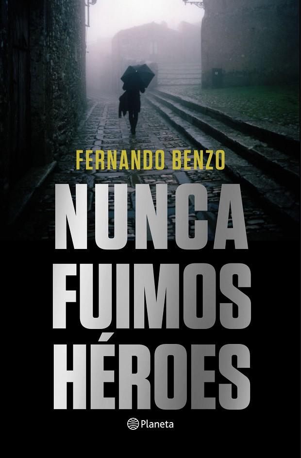 Nunca fuimos héroes | 9788408221685 | Benzo, Fernando | Librería Castillón - Comprar libros online Aragón, Barbastro