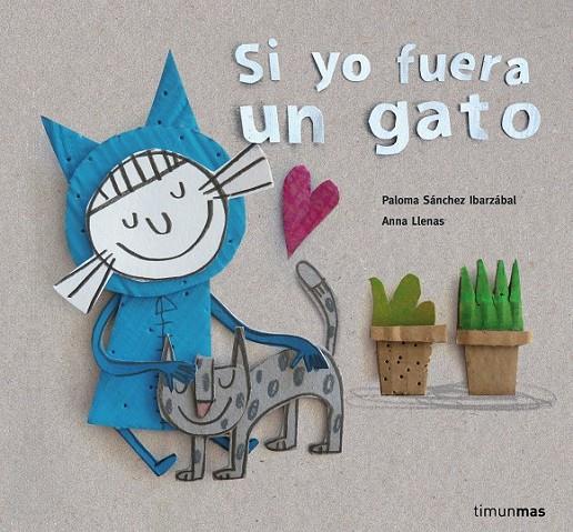 Si yo fuera un gato | 9788408160342 | Anna Llenas; Paloma Sánchez Ibarzabal | Librería Castillón - Comprar libros online Aragón, Barbastro