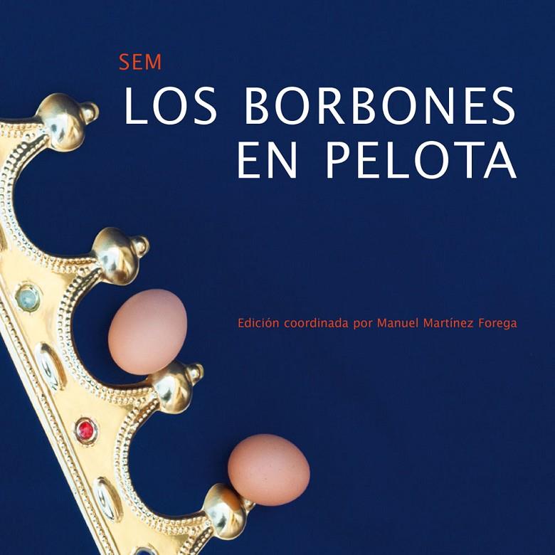 LOS BORBONES EN PELOTA | 9788492942749 | MARTINEZ FOREGA, Manuel/VV.AA. | Librería Castillón - Comprar libros online Aragón, Barbastro