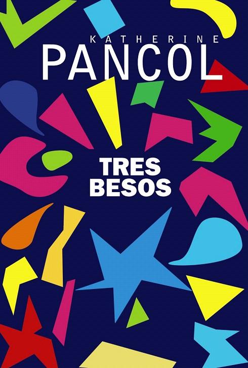 Tres besos (AdN) | 9788491812708 | Pancol, Katherine | Librería Castillón - Comprar libros online Aragón, Barbastro