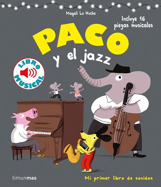 Paco y el jazz. Libro musical | 9788408201397 | Le Huche, Magali | Librería Castillón - Comprar libros online Aragón, Barbastro
