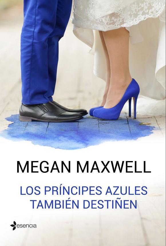 Los príncipes azules también destiñen | 9788408162766 | Megan Maxwell | Librería Castillón - Comprar libros online Aragón, Barbastro