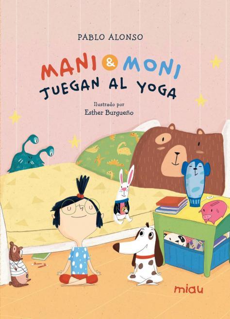 Mani y Moni juegan al yoga | 9788418749803 | Alonso Cardenas, Pablo | Librería Castillón - Comprar libros online Aragón, Barbastro