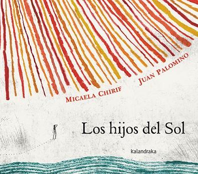 Los hijos del Sol | 9788413432434 | Chirif, Micaela | Librería Castillón - Comprar libros online Aragón, Barbastro