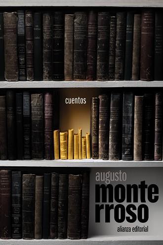 Cuentos | 9788411486361 | Monterroso, Augusto | Librería Castillón - Comprar libros online Aragón, Barbastro