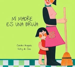 Mi madre es una bruja | 9788461685509 | Sandra Araguás Pueyo | Librería Castillón - Comprar libros online Aragón, Barbastro