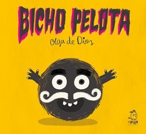 Bicho Pelota | 9788417028770 | de Dios Ruiz, Olga ; Miguela Álvarez, Haizea | Librería Castillón - Comprar libros online Aragón, Barbastro