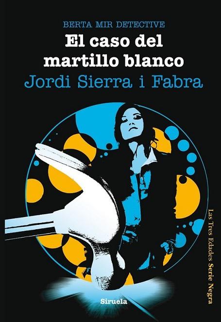 El caso del martillo blanco. Berta Mir detective | 9788415723028 | Sierra i Fabra, Jordi | Librería Castillón - Comprar libros online Aragón, Barbastro