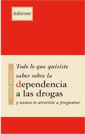 TODO LO QUE SABER SOBRE LA DEPENDENCIA DROGAS | 9788489753860 | MARTI, ORIOL | Librería Castillón - Comprar libros online Aragón, Barbastro
