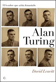 Alan Turing. El hombre que sabía demasiado | 9788495348302 | Leavitt, David | Librería Castillón - Comprar libros online Aragón, Barbastro