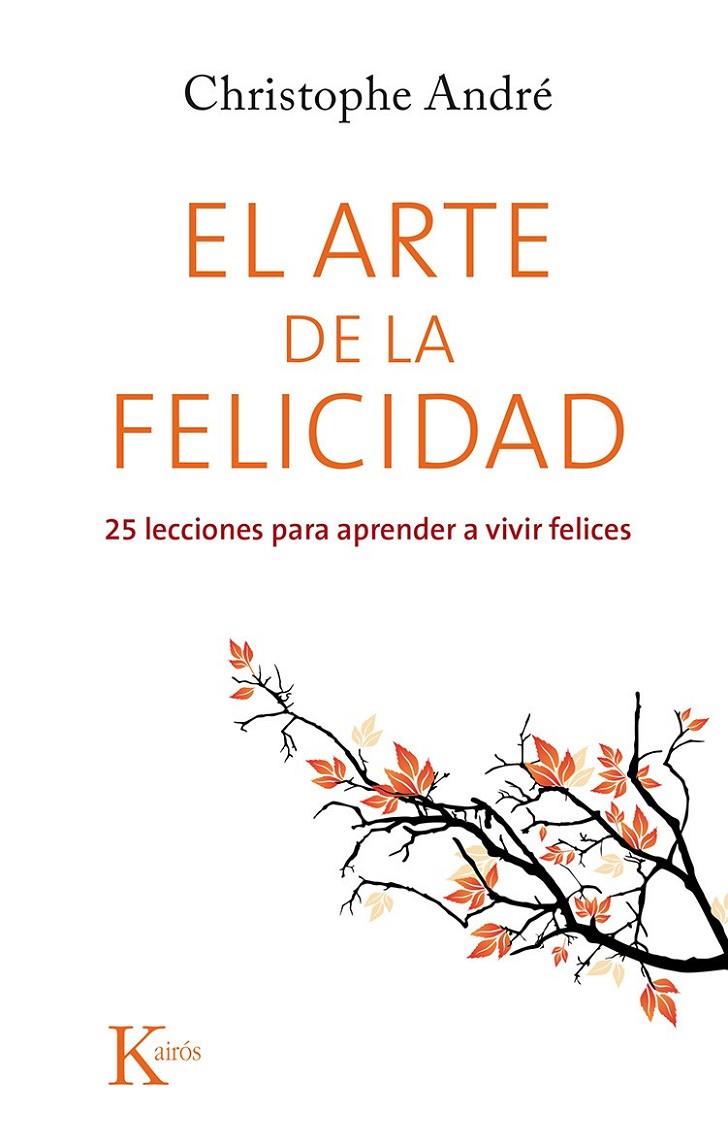 El arte de la felicidad | 9788499884615 | André, Christophe | Librería Castillón - Comprar libros online Aragón, Barbastro
