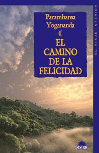 CAMINO DE LA FELICIDAD, EL | 9788497542883 | YOGANANDA, PARAMHANSA | Librería Castillón - Comprar libros online Aragón, Barbastro