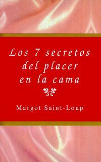 7 SECRETOS DEL PLACER EN LA CAMA, LOS | 9788495440020 | SAINT-LOUP, MARGOT | Librería Castillón - Comprar libros online Aragón, Barbastro