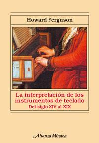 INTERPRETACION DE LOS INSTRUMENTOS DE TECLADOS.XIV AL XIX, L | 9788420680002 | FERGUSON, HOWARD | Librería Castillón - Comprar libros online Aragón, Barbastro