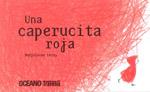 UNA CAPERUCITA ROJA | 9786074002119 | LERAY, MARJOLAINE | Librería Castillón - Comprar libros online Aragón, Barbastro