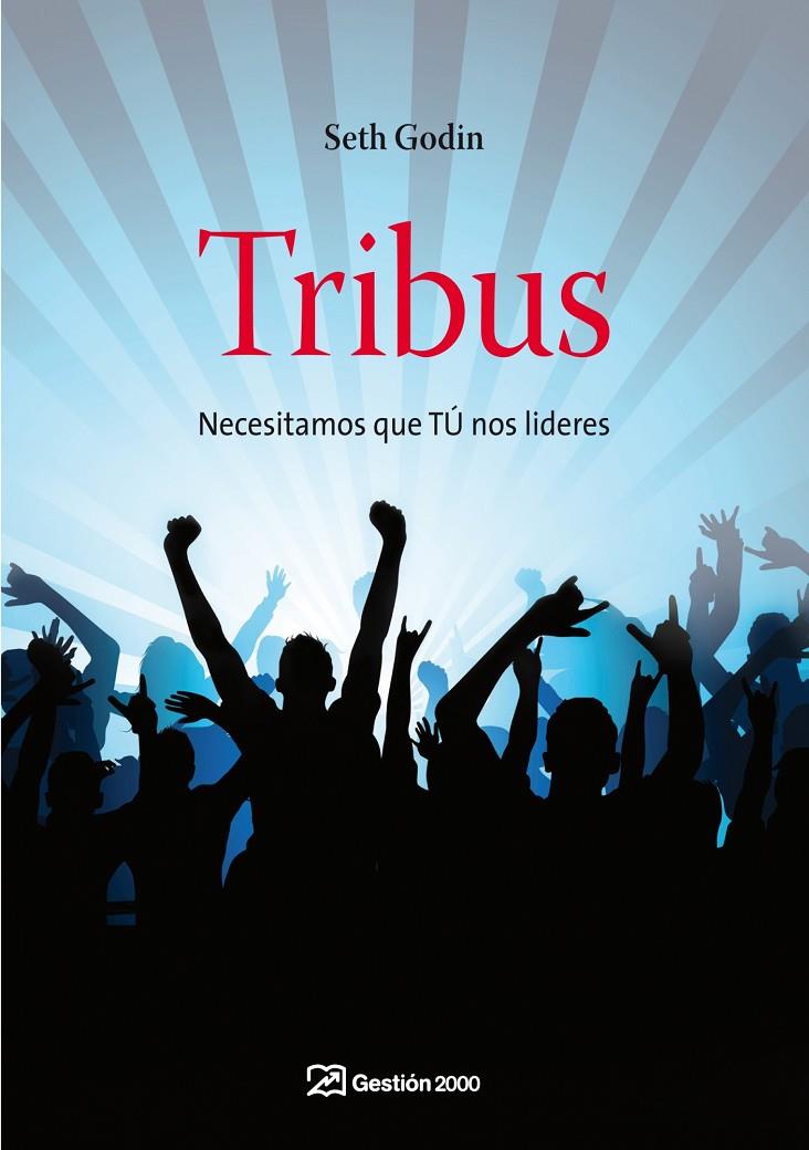 TRIBUS : NECESITAMOS QUE TU NOS LIDERES | 9788498750362 | GODIN, SETH | Librería Castillón - Comprar libros online Aragón, Barbastro