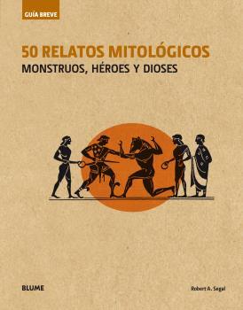 50 relatos mitológicos : Monstruos, héroes y dioses - Guía Breve | 9788498019827 | Segal, Robert A. | Librería Castillón - Comprar libros online Aragón, Barbastro