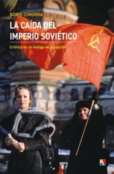 LA CAIDA DEL IMPERIO SOVIETICO | 9788497392037 | CIMORRA, BORIS | Librería Castillón - Comprar libros online Aragón, Barbastro