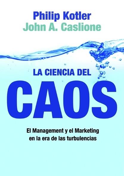 CIENCIA DEL CAOS, LA | 9788498750508 | KOTLER, PHILIP; CASLIONE, JOHN A. | Librería Castillón - Comprar libros online Aragón, Barbastro