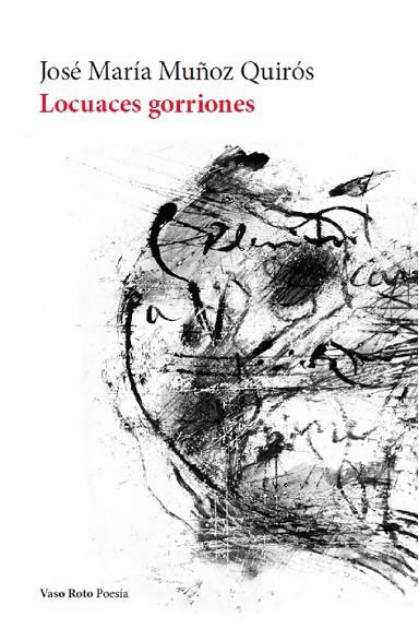 Locuaces gorriones | 9788412519679 | Muñoz Quirós, José María | Librería Castillón - Comprar libros online Aragón, Barbastro