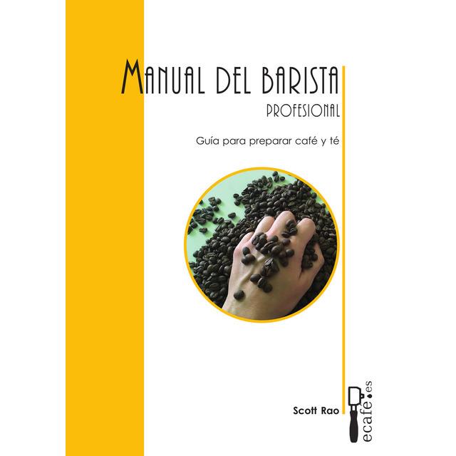 MANUAL DEL BARISTA PROFESIONAL | 9788494748509 | RAO,SCOTT | Librería Castillón - Comprar libros online Aragón, Barbastro