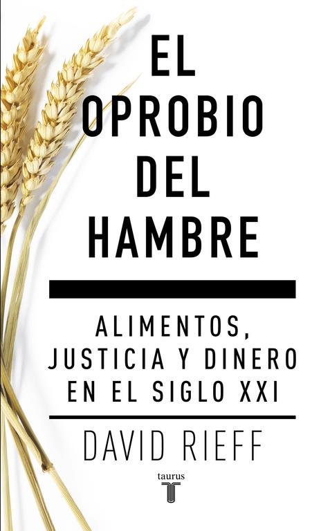 El oprobio del hambre | 9788430617579 | RIEFF, DAVID | Librería Castillón - Comprar libros online Aragón, Barbastro