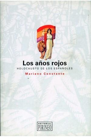 LOS AÑOS ROJOS : HOLOCAUSTO DE LOS ESPAÑOLES | 9788487997839 | CONSTANTE, MARIANO | Librería Castillón - Comprar libros online Aragón, Barbastro