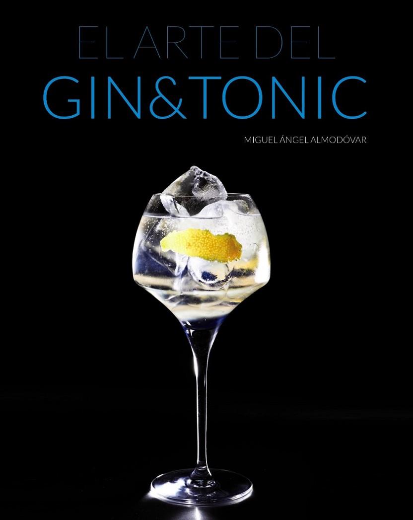 El arte del Gin Tonic | 9788441535282 | Almodóvar, Miguel Ángel | Librería Castillón - Comprar libros online Aragón, Barbastro