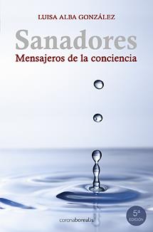 SANADORES MENSAJEROS DE LA CONCIENCIA | 9788495645456 | ALBA, LUISA | Librería Castillón - Comprar libros online Aragón, Barbastro
