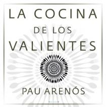 COCINA DE LOS VALIENTES, LA | 9788466649728 | ARENOS, PAU | Librería Castillón - Comprar libros online Aragón, Barbastro