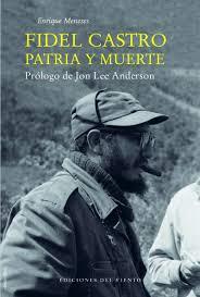 FIDEL CASTRO PATRIA Y MUERTE | 9788415374732 | MENESES | Librería Castillón - Comprar libros online Aragón, Barbastro