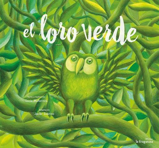 El loro verde | 9788416226870 | Mullerova, Lucie | Librería Castillón - Comprar libros online Aragón, Barbastro