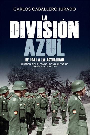 La División Azul | 9788413842844 | Caballero Jurado, Carlos | Librería Castillón - Comprar libros online Aragón, Barbastro
