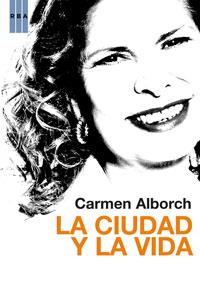 CIUDAD Y LA VIDA, LA | 9788498676556 | ALBORCH, CARMEN | Librería Castillón - Comprar libros online Aragón, Barbastro