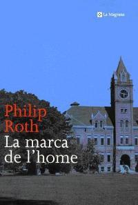 MARCA DE L'HOME, LA | 9788482643441 | ROTH, PHILIP | Librería Castillón - Comprar libros online Aragón, Barbastro