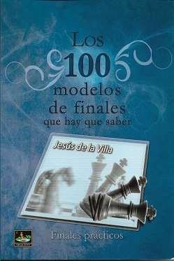 LOS 100 MODELOS DE FINALES QUE HAY QUE SABER | 9788412439151 | JESÚS DE LA VILLA | Librería Castillón - Comprar libros online Aragón, Barbastro