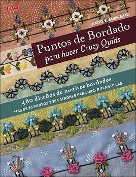 Puntos de bordado para hacer Crazy Quilts | 9788498746532 | Seaman Shaw, Kathy | Librería Castillón - Comprar libros online Aragón, Barbastro