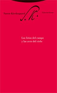 LIRIOS DEL CAMPO Y LAS AVES DEL CIELO, LOS | 9788481649215 | KIERKEGAARD, SOREN | Librería Castillón - Comprar libros online Aragón, Barbastro