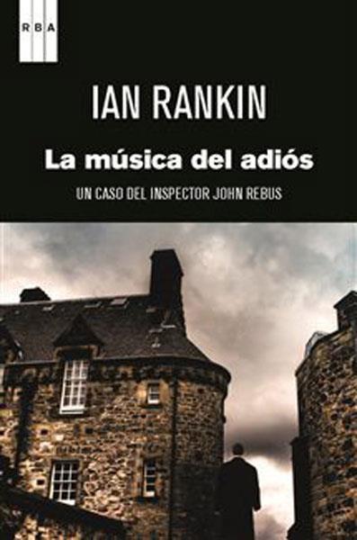 MUSICA DEL ADIOS, LA | 9788498673371 | RANKIN, IAN | Librería Castillón - Comprar libros online Aragón, Barbastro