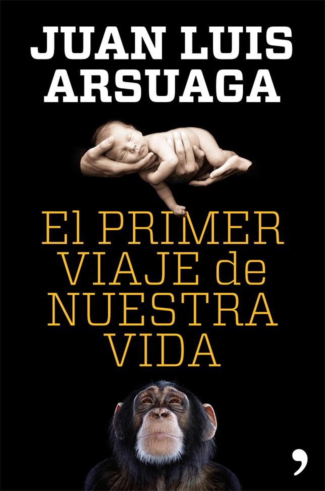 primer viaje de nuestra vida, El | 9788499981802 | Arsuaga, Juan Luis | Librería Castillón - Comprar libros online Aragón, Barbastro