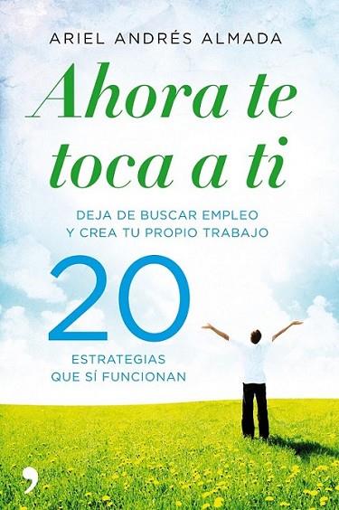 AHORA TE TOCA A TI | 9788499980959 | ALMADA, ARIEL ANDRÉS | Librería Castillón - Comprar libros online Aragón, Barbastro