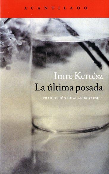 La última posada | 9788416011797 | Kertész, Imre | Librería Castillón - Comprar libros online Aragón, Barbastro