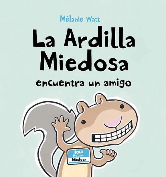 ARDILLA MIEDOSA ENCUENTRA UN AMIGO, LA | 9788492702466 | WATT, MELANIE | Librería Castillón - Comprar libros online Aragón, Barbastro