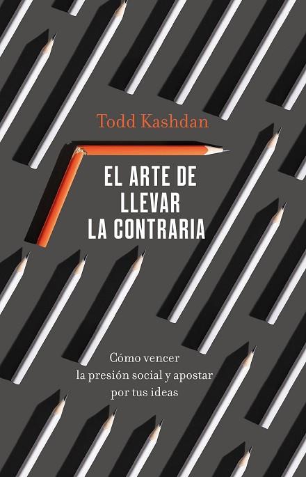 El arte de llevar la contraria | 9788411000529 | Kashdan, Todd | Librería Castillón - Comprar libros online Aragón, Barbastro